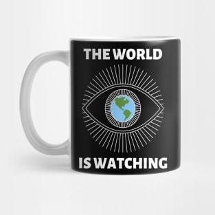 The World is Watching - White Text Mug